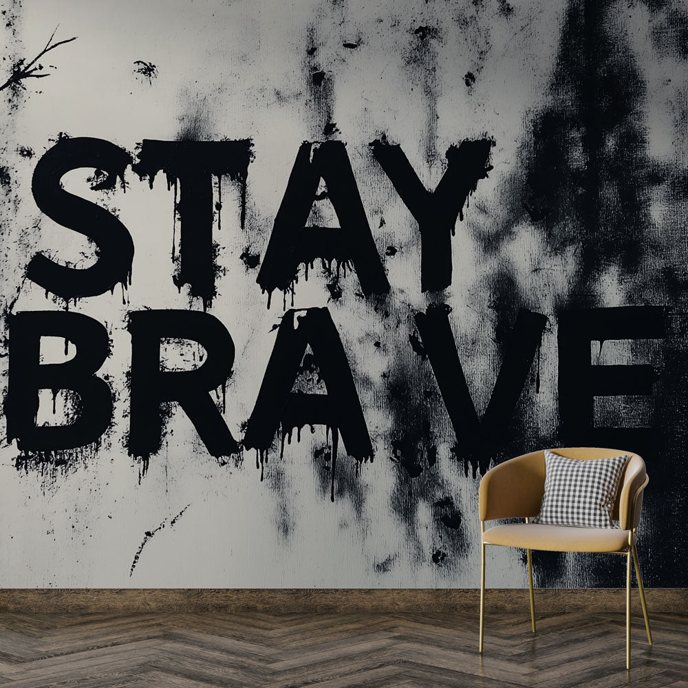 Stay Brave Wallpaper | Monochrome Motivational Wall Mural